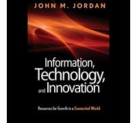 Information, Technology, and Innovation: Resources for Growth in a Connected World