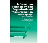 Information Technology and Organizational Transformation: History, Rhetoric and Preface (Sociological Observations)