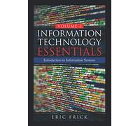 Information Technology Essentials Volume 1: Introduction to Information Systems