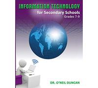 Information Technology for Secondary Schools Grades 7-9