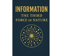 Information: The Third Force of Nature