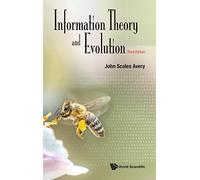Information Theory And Evolution (third Edition)