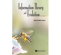 Information Theory And Evolution (third Edition)