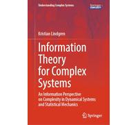 Information Theory for Complex Systems: An Information Perspective on Complexity in Dynamical Systems and Statistical Mechanics (Understanding Complex Systems)