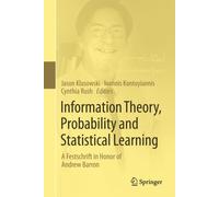 Information Theory, Probability and Statistical Learning : A Festschrift in Honor of Andrew Barron