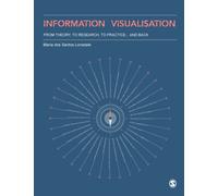 Information Visualisation : From Theory, To Research, To Practice and Back