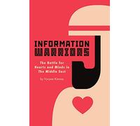 Information Warriors - The Battle for Hearts and Minds in the Middle East: 1