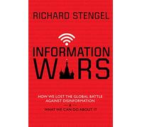 Information Wars: How We Lost the Global Battle Against Disinformation and What We Can Do About It
