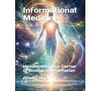 Informational Medicine: Homeopathy as a Carrier of Biological Information