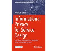 Informational Privacy for Service Design: An Ethical Framework for Designing Privacy-Oriented Services (Springer Series in Design and Innovation, 52)