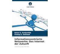 Informationszentrierte Netzwerke: Das Internet der Zukunft