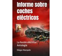 Informe sobre coches eléctricos: La ilusión eléctrica - Antología (El Reporte del Coche Eléctrico)