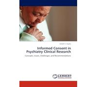 Informed Consent in Psychiatry Clinical Research: Concepts, Issues, Challenges, and Recommendations