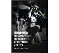 Informed: The Art of the Science of Preparing Athletes