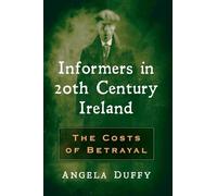 Informers in 20th Century Ireland: The Costs of Betrayal