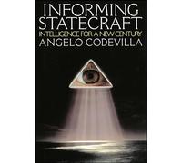 Informing Statecraft: Intelligence for a New Century