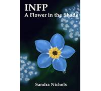 INFP: A Flower in the Shade: Hope for the Healer