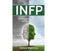 INFP: Understand And Master Your Own Powers