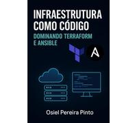 Infraestrutura como Código: Dominando Terraform e Ansible
