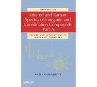 Infrared and Raman Spectra of Inorganic and Coordination Compounds, Part A: Theory and Applications in Inorganic Chemistry