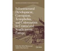 Infrastructural Development, Corruption, Xenophobia, and Colonization in Central and Southeastern Europe