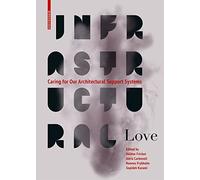 Infrastructural Love : Caring for Our Architectural Support Systems