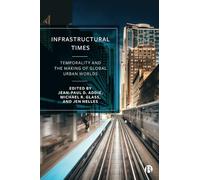 Infrastructural Times: Temporality and the Making of Global Urban Worlds