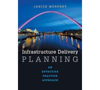 Infrastructure delivery planning: An Effective Practice Approach