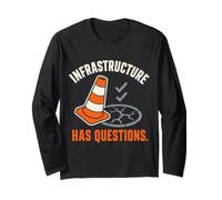 Infrastructure Has Questions Public Works Humor Long Sleeve T-Shirt