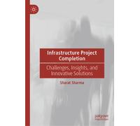 Infrastructure Project Completion : Challenges, Insights, and Innovative Solutions