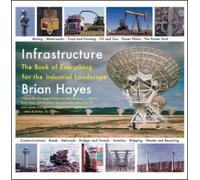 Infrastructure: The Book of Everything for the Industrial Landscape