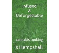 Infused & Unforgettable: cannabis cooking