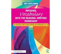 Infusing Vocabulary Into the Reading-Writing Workshop: A Guide for Teachers in Grades K-8