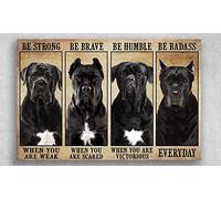 Inga Cane Corso Be Strong When You Are Weak Be Brave When You Are Scared Poster Vintage Wall Decor Metal Sign Plaque Poster 8X12 inch