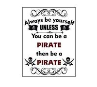 Inga Tin Sign Always Be Yourself Unless You Can Be A Pirate The Be A Pirate Vintage Style Metal Advertising Wall Plaque Sign 1 Metal Tin Sign 8x12 inches
