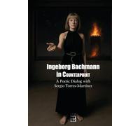 Ingeborg Bachmann in Counterpoint: A Multilingual Poetic Dialog with Sergio Torres-Martínez (Contrapuntos poéticos)