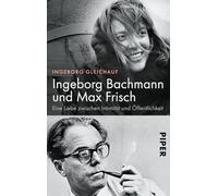 Ingeborg Bachmann und Max Frisch: Eine Liebe zwischen Intimität und Öffentlichkeit