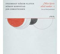 Ingebrigt Haker Flaten/Hakon Kornstad/Jon Christensen - Mitt Hjerte Altid Vanker - I