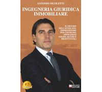 Ingegneria Giuridica Immobiliare: Il metodo dell’avvocato-imprenditore per costruire operazioni solide, sicure e profittevoli
