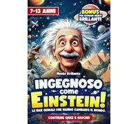 INGEGNOSO COME EINSTEIN!: Le Idee Geniali che Hanno Cambiato il Mondo.