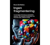 Ingen fragmentering: I en tid præget af forvirring og materialistisk opdeling i "ting" bekræfter kvantefysikken den forenende tanke. Praksis for enhed ... Publikationer af Bruno Del Medico på dansk.)