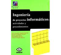 Ingenieria de proyectos informaticos/ Information Project Engineering: actividades y procedimientos: 12 (Universitas)