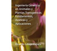 Ingeniería Genética en Animales y Plantas: Transgeicos Fundamentos, Avances y Aplicacionesanomae