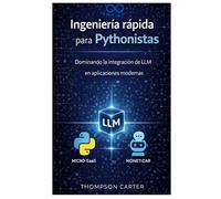 Ingeniería rápida para Pythonistas: Dominando la integración de LLM en aplicaciones modernas