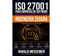 Ingeniería Segura: Hacer ejecutable la seguridad en el SDLC y la delivery pipeline (ISO 27001 for Software Companies)