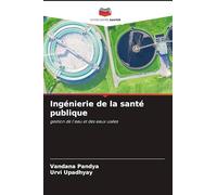 Ingénierie de la santé publique: gestion de l'eau et des eaux usées