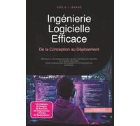 Ingénierie Logicielle Efficace: De la Conception au Déploiement