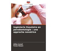 Ingénierie tissulaire en parodontologie : une approche novatrice