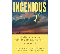 Ingenious : A Biography of Benjamin Franklin, Scientist