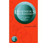 Ingenious Mechanisms: Vol II: Volume 2 (Ingenious Mechanisms for Designers & Inventors)